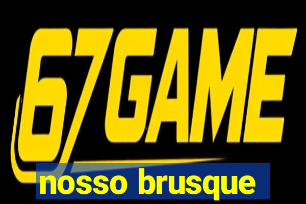 nosso brusque